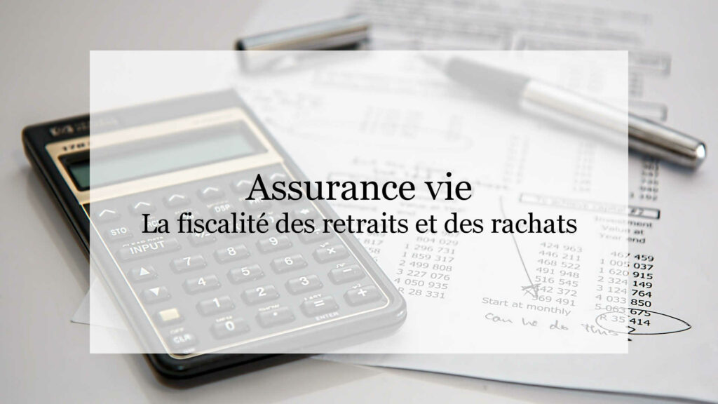 Fiscalit De L Assurance Vie Retraits Et Rachats Lesfinances Fr